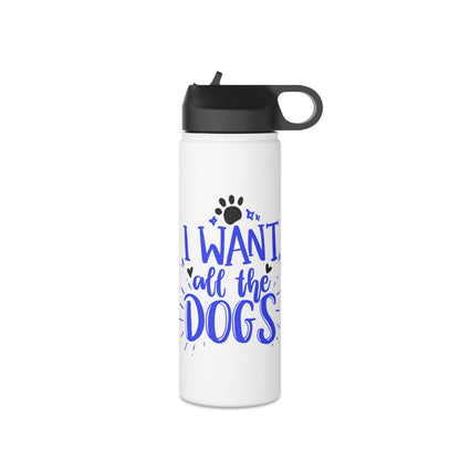 I Want All the Dogs Stainless Steel Water Bottle, Standard Lid