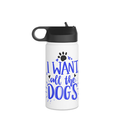 I Want All the Dogs Stainless Steel Water Bottle, Standard Lid