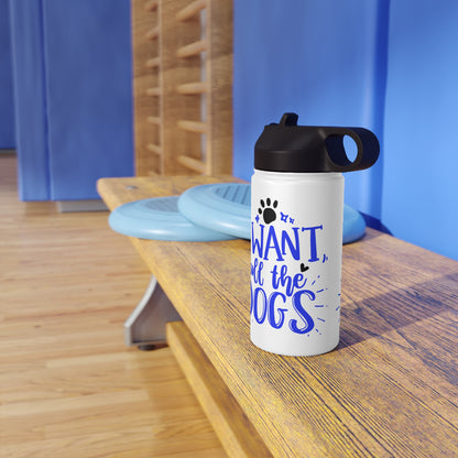 I Want All the Dogs Stainless Steel Water Bottle, Standard Lid