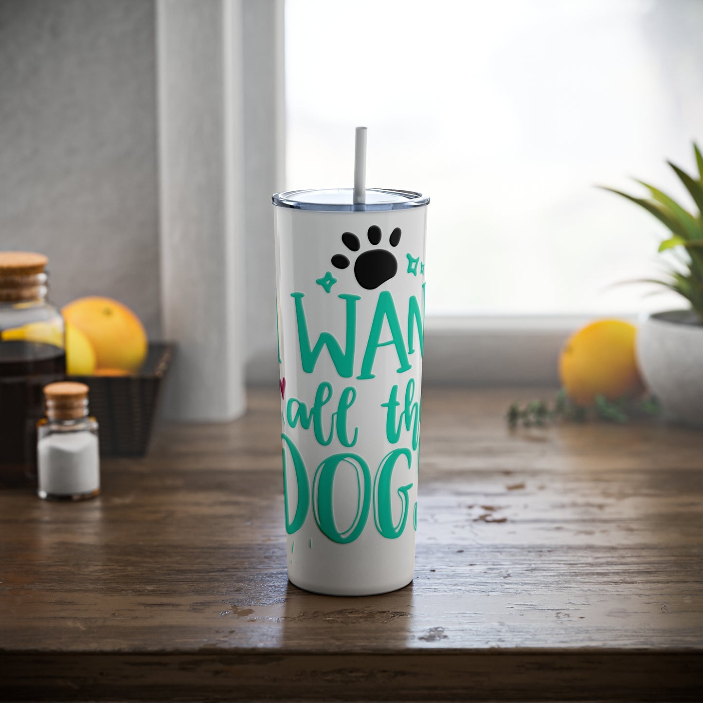 I Want All the Dogs Skinny Steel Tumbler with Straw, 20oz