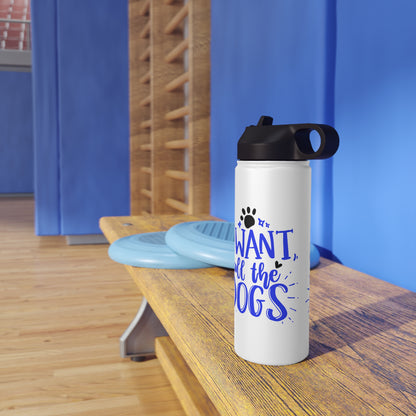 I Want All the Dogs Stainless Steel Water Bottle, Standard Lid