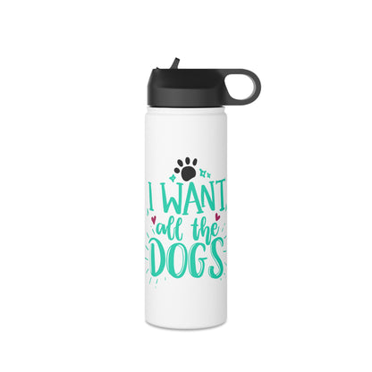 I Want All the Dogs Stainless Steel Water Bottle, Standard Lid