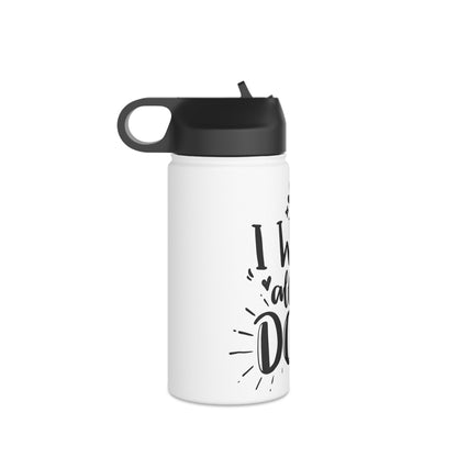 I Want All the Dogs Stainless Steel Water Bottle, Standard Lid